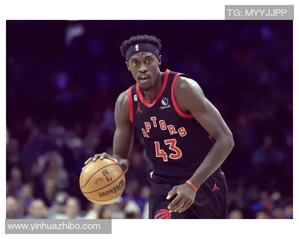 帕斯卡尔西亚卡姆的崛起之路与篮球生涯的辉煌成就分析