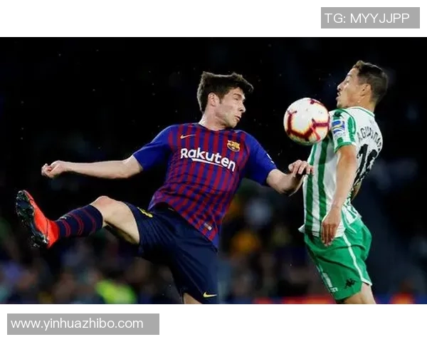 贝蒂斯主场迎战巴塞罗那双方争夺西甲积分榜重要一战