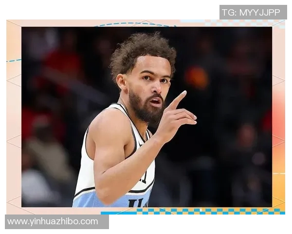 特雷杨引领NBA新潮流展现年轻球员的无限可能与未来希望